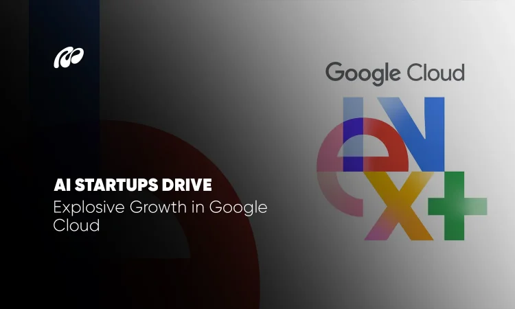 AI startups using Google Cloud infrastructure to drive growth and innovation in cloud computing